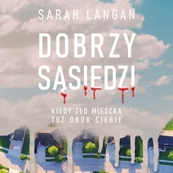 Dobrzy sąsiedzi - audiobook - Sarah Langan