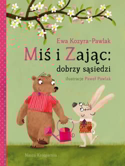 Dobrzy sąsiedzi. Miś i Zając - Ewa Kozyra-Pawlak