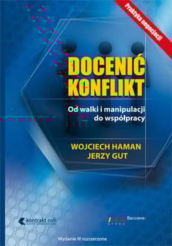 Docenić konflikt. Od walki i manipulacji do współpracy. Wydanie III rozszerzone - Wojciech Haman, Gut Jerzy