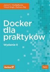 Docker dla praktyków - Jeeva S. Chelladhurai, Raj Pethuru, Singh Vinod