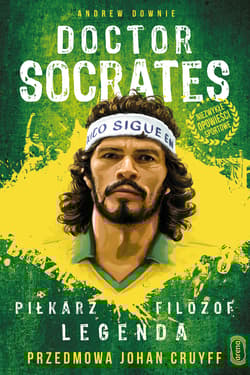 Doctor Socrates Piłkarz filozof legenda Przedmowa Johan Cruyff - Andrew Downie