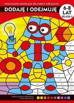 Dodaję i odejmuję Kolorowanki edukacyjne dla małych odkrywców - Jarosław Żukowski