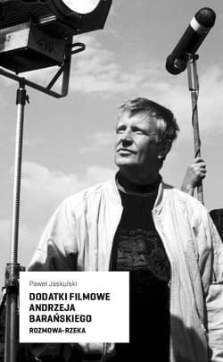 Dodatki filmowe Andrzeja Barańskiego - Paweł Jaskulski