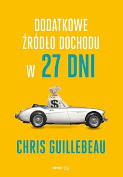 Dodatkowe źródło dochodu w 27 dni - Chris Guillebeau