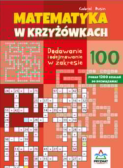 Dodawanie i odejmowanie 100. Matematyka w krzyżówkach - Gabriel Rusin