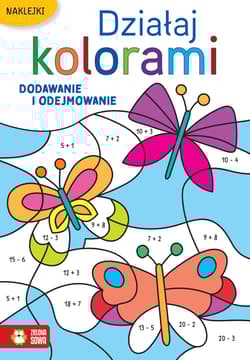 Dodawanie i odejmowanie. Działaj kolorami - Opracowanie Zbiorowe