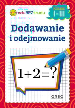 Dodawanie i odejmowanie. Klasa 1-3 - Maria Zagnińska