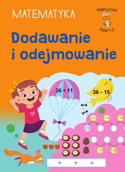 Dodawanie i odejmowanie. Matematyka. Klasa 1-3. Mądry Uczeń - Tamara Malska