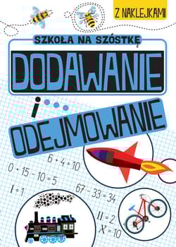 Dodawanie i odejmowanie. Szkoła na szóstkę - Opracowanie Zbiorowe