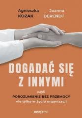 Dogadać się z innymi, czyli Porozumienie bez.. - Agnieszka Kozak, Berendt Joanna