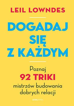 Dogadaj się z każdym. Poznaj 92 triki mistrzów budowania dobrych relacji - ebook - Leil Lowndes