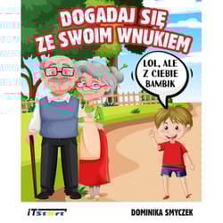 Dogadaj się ze swoim wnukiem - Dominika Smyczek