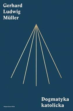 Dogmatyka katolicka - Müller Gerhard Ludwig