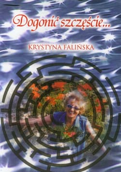 Dogonić szczęście - Krystyna Falińska