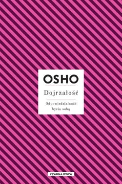 Dojrzałość Odpowiedzialność bycia sobą - Osho