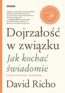 Dojrzałość w związku. Jak kochać świadomie - David Richo
