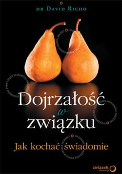 Dojrzałość w związku. Jak kochać świadomie - ebook - David Richo