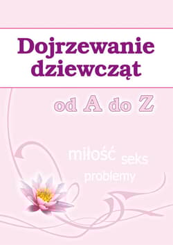 Dojrzewanie dziewcząt od A do Z Miłość, seks, problemy - Ewa Stompor