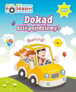 Dokąd dziś pojedziemy. Ach, te pojazdy. Activity z naklejkami - Opracowanie Zbiorowe