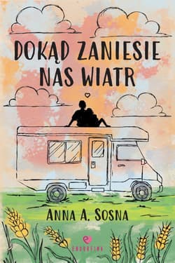 Dokąd zaniesie nas wiatr - Sosna Anna A.
