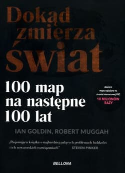 Dokąd zmierza świat 100 map na następne 100 lat - Ian Goldin