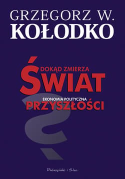 Dokąd zmierza świat - ebook - Grzegorz W. Kołodko