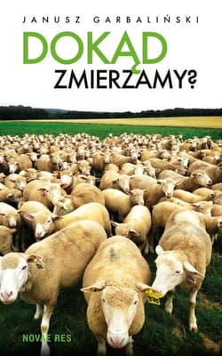 Dokąd zmierzamy? - Janusz Garbaliński