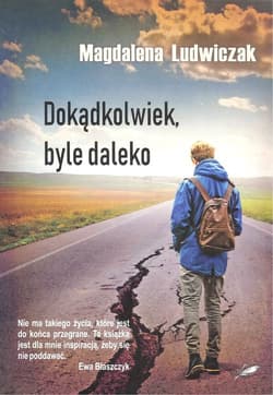 Dokądkolwiek, byle daleko - Magdalena Ludwiczak
