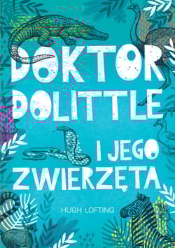 Doktor Dolittle i jego zwierzęta - Hugh Lofting
