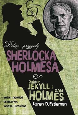 Doktor Jekyll i pan Holmes. Dalsze przygody Sherlocka Holmesa - Estleman Loren D.