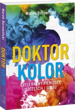 Doktor kolor czyli barwy pieniędzy, szczęścia i seksu - Marek Borowiński