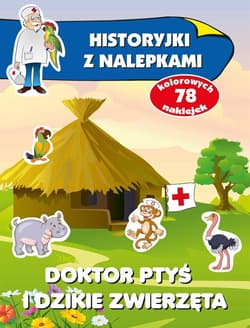 Doktor Ptyś i dzikie zwierzęta. Historyjki z nalepkami - Anna Wiśniewska