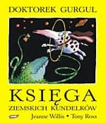 Doktorek Gurgul. Księga ziemskich kundelków - Jeanne Willis, Tony Ross