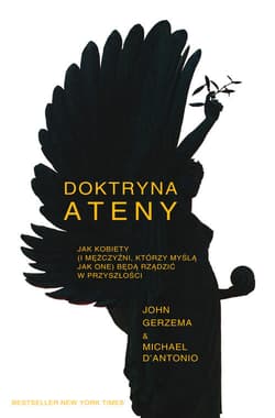 Doktryna Ateny Jak kobiety (i mężczyźni, którzy myślą jak one) będą rządzić w przyszłości
