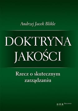 Doktryna jakości Rzecz o skutecznym zarządzaniu - Blikle Andrzej Jacek