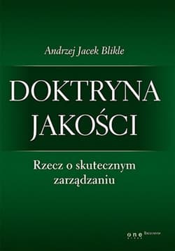 Doktryna jakości. Rzecz o skutecznym zarządzaniu - ebook - Blikle Andrzej Jacek