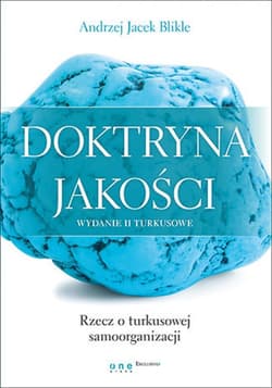 Doktryna jakości. Wydanie II turkusowe. Rzecz o turkusowej samoorganizacji - ebook - Blikle Andrzej Jacek