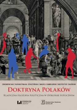 Doktryna Polaków Klasyczna filozofia polityczna w dyskursie potocznym - Rau Zbigniew, Staszyńska Katarzyna M., Chmieliński Maciej, Zagórski Krzysztof