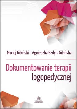 Dokumentowanie terapii logopedycznej - Agnieszka Bzdyk-Gibińska
