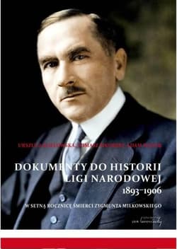 Dokumenty do historii Ligi Narodowej 1893-1906 W setną rocznicę śmierci Zygmunta Miłkowskiego - Urszula Kozłowska, Sikorski Tomasz, Adam Wątor