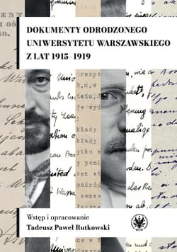 Dokumenty odrodzonego Uniwersytetu Warszawskiego z lat 1915-1919 - Praca zbiorowa