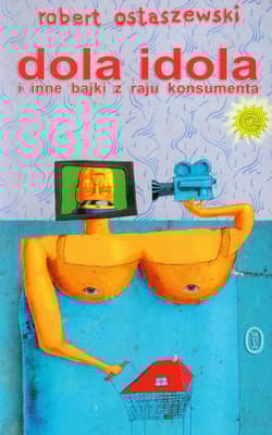 Dola idola i inne bajki z raju konsumenta