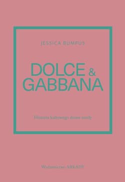 Dolce & Gabbana Historia kultowego domu mody