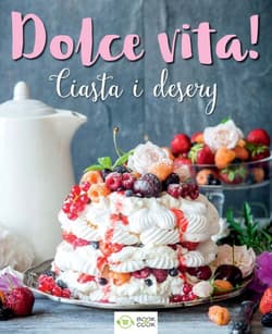 Dolce vita! Ciasta i desery - Opracowanie Zbiorowe