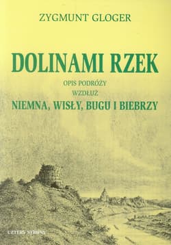 Dolinami rzek Opis podróży wzdłuż Niemna, Wisły, Bugu i Biebrzy