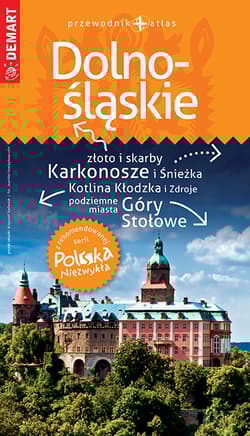 Dolnośląskie. Przewodnik+atlas. Polska niezwykła - Opracowanie Zbiorowe