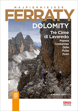 Dolomity. Tre Cime di Lavaredo, Popera, Conturines, Odle, Putia, Puez. Najpiękniejsze Ferraty - Andrea Greci