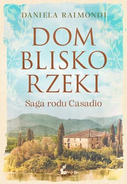 Dom blisko rzeki Saga rodu Casadio