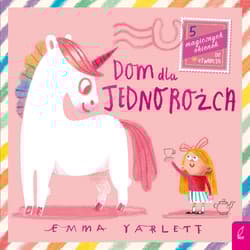 Dom dla Jednorożca - Emma Yarlett