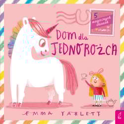 Dom dla Jednorożca - Emma Yarlett